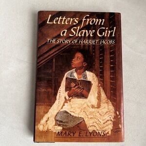 Letters from‎ a Slave Girl : The Story of Harriet Jacobs by Mary E. Lyons 1992